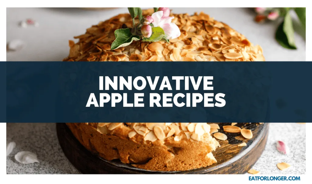 Innovative Apple Recipes