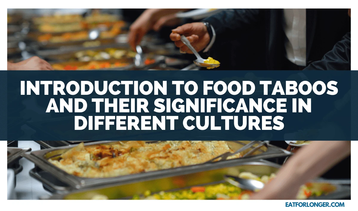 Introduction to Food Taboos and Their Significance in Different Cultures