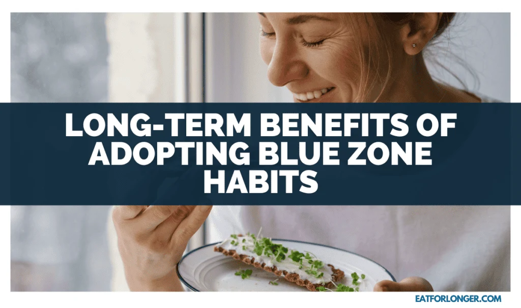 Long-term benefits of adopting Blue Zone habits