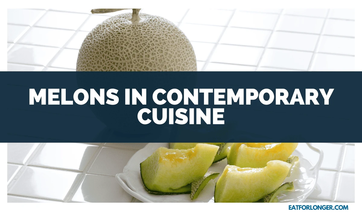 Melons in Contemporary Cuisine