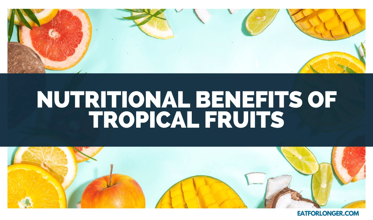 Nutritional Benefits of Tropical Fruits