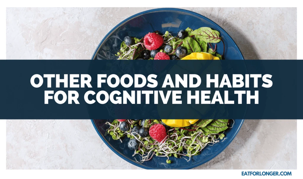 Other Foods and Habits for Cognitive Health