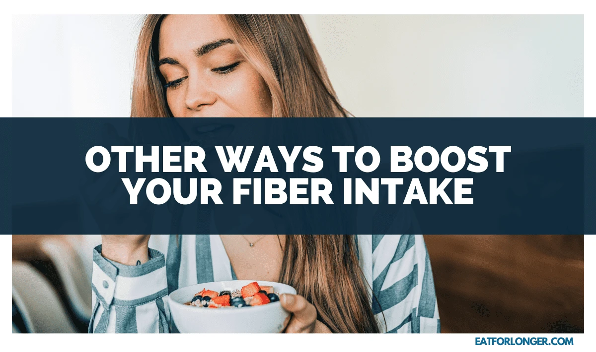 Other Ways to Boost Your Fiber Intake