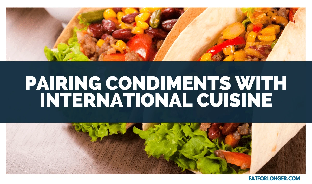 Pairing Condiments with International Cuisine