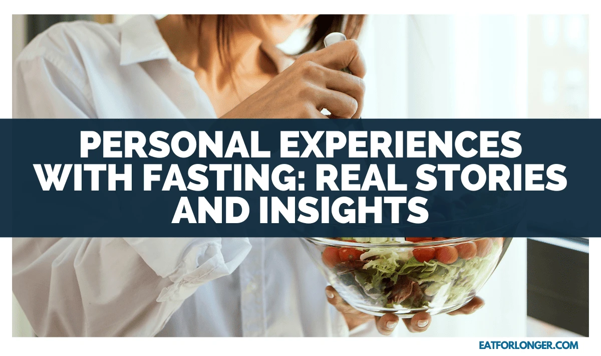 Personal Experiences With Fasting_ Real Stories And Insights