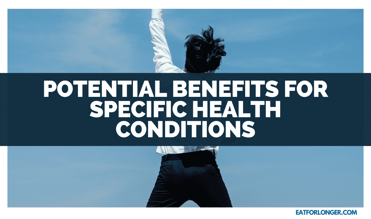 Potential Benefits for Specific Health Conditions