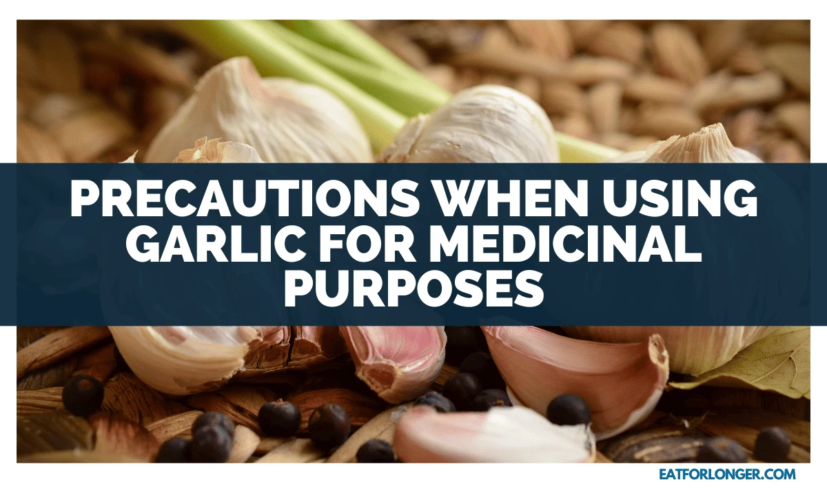 Precautions When Using Garlic for Medicinal Purposes
