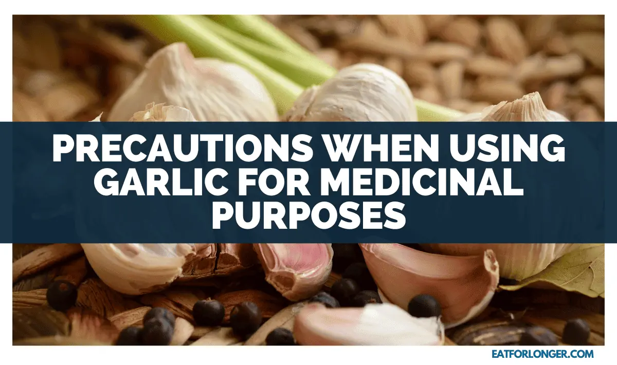 Precautions When Using Garlic for Medicinal Purposes