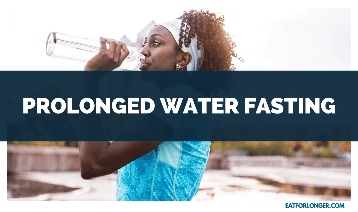 Prolonged Water Fasting