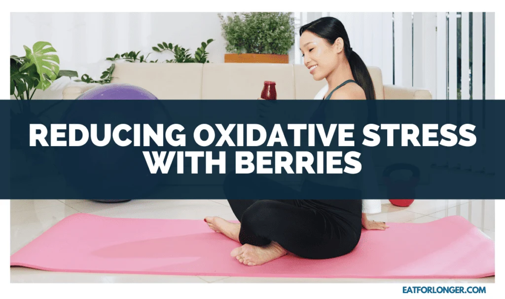 Reducing Oxidative Stress with Berries