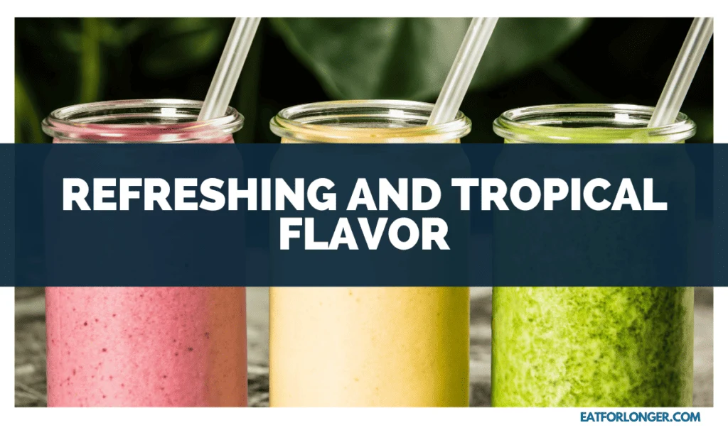 Refreshing and Tropical Flavor