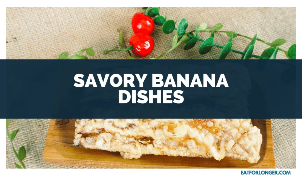 Savory Banana Dishes