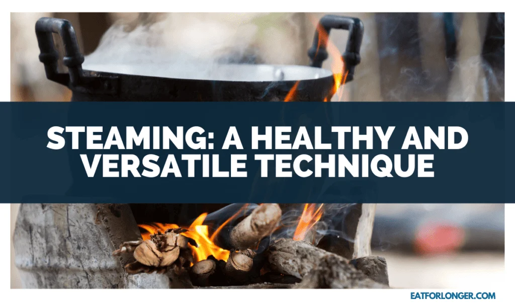 Steaming_ A Healthy and Versatile Technique