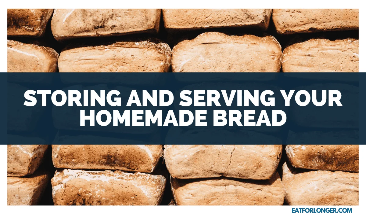 Storing and Serving Your Homemade Bread