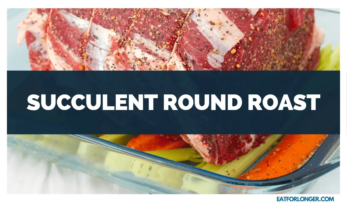 Succulent Round Roast
