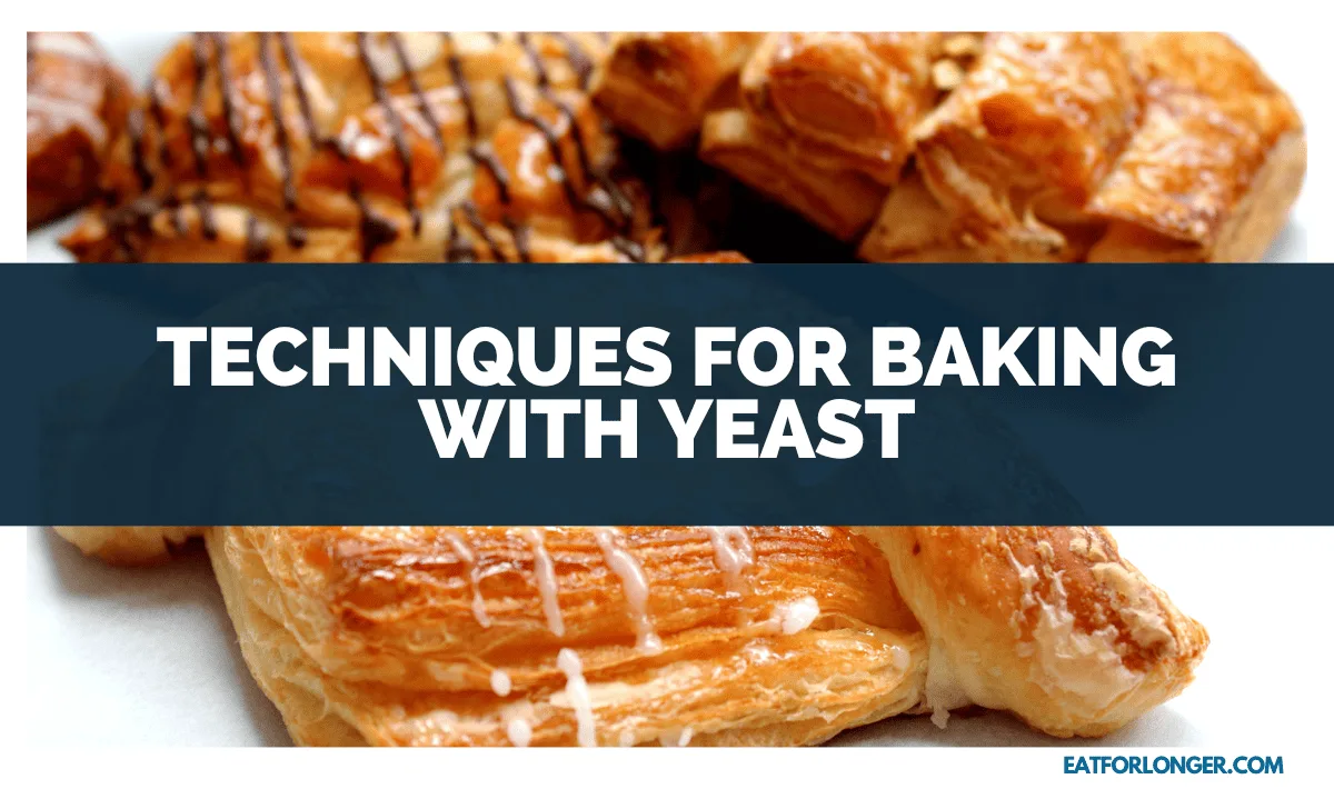 Techniques for Baking with Yeast
