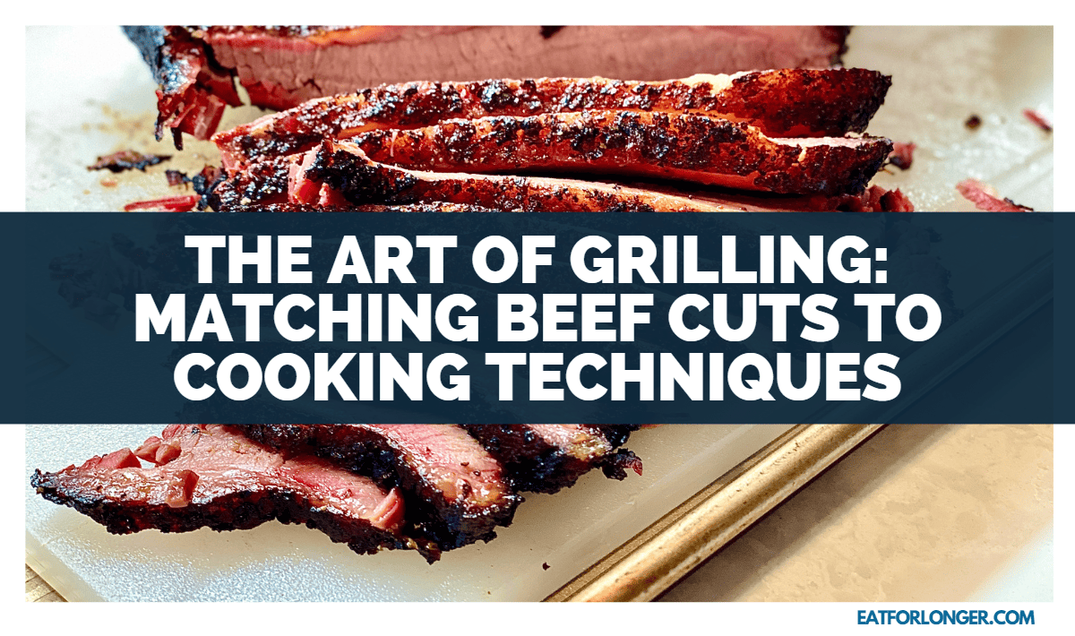 The Art Of Grilling_ Matching Beef Cuts To Cooking Techniques