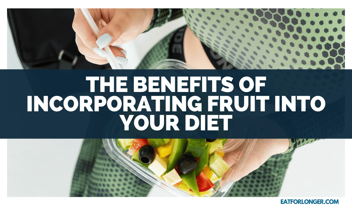 The Benefits of Incorporating Fruit into Your Diet