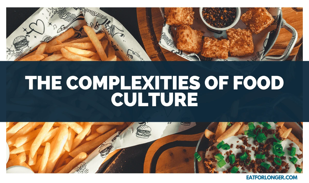 The Complexities of Food Culture