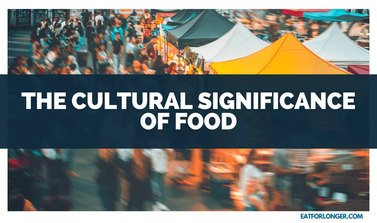 The Cultural Significance of Food