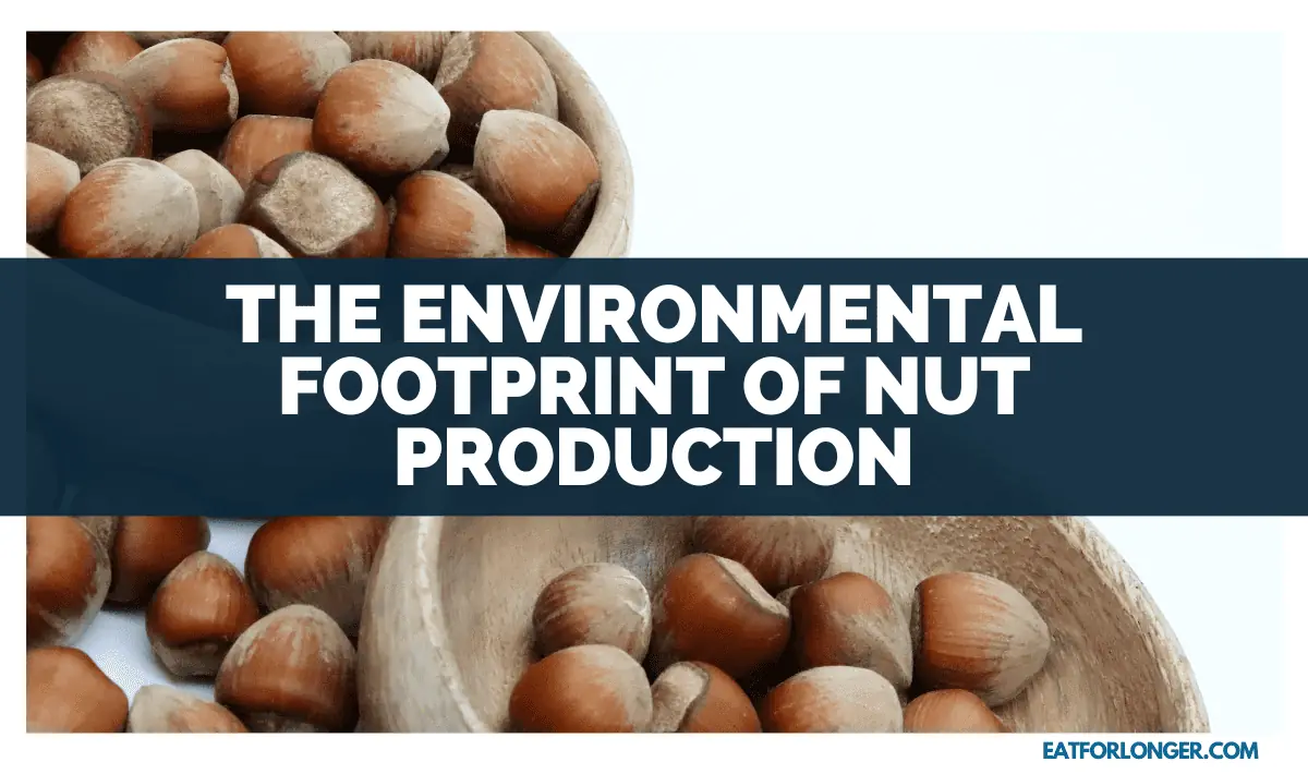 The Environmental Footprint Of Nut Production