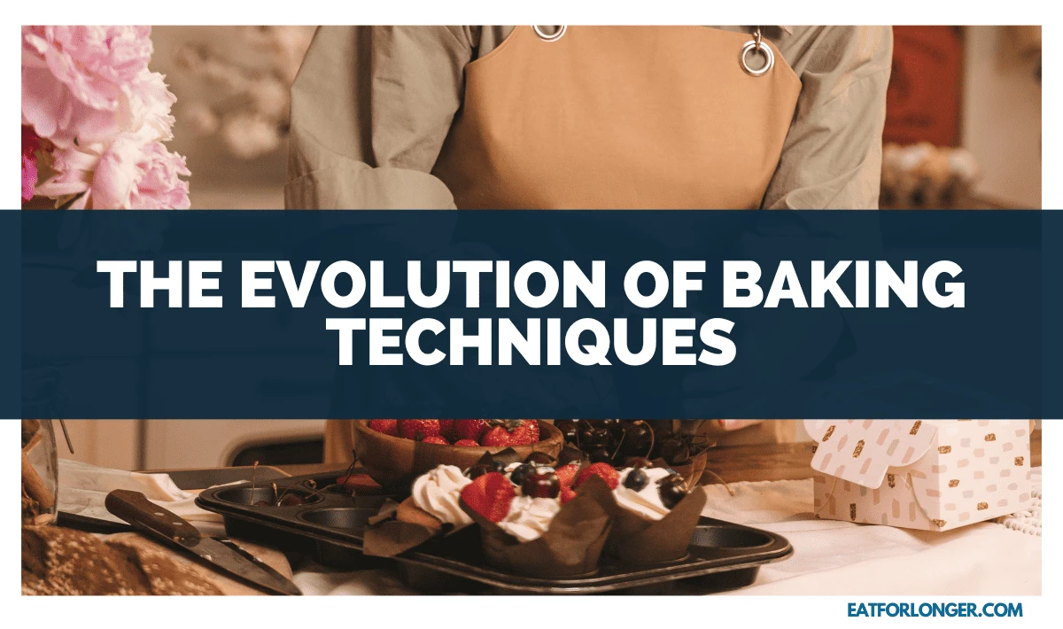The Evolution of Baking Techniques