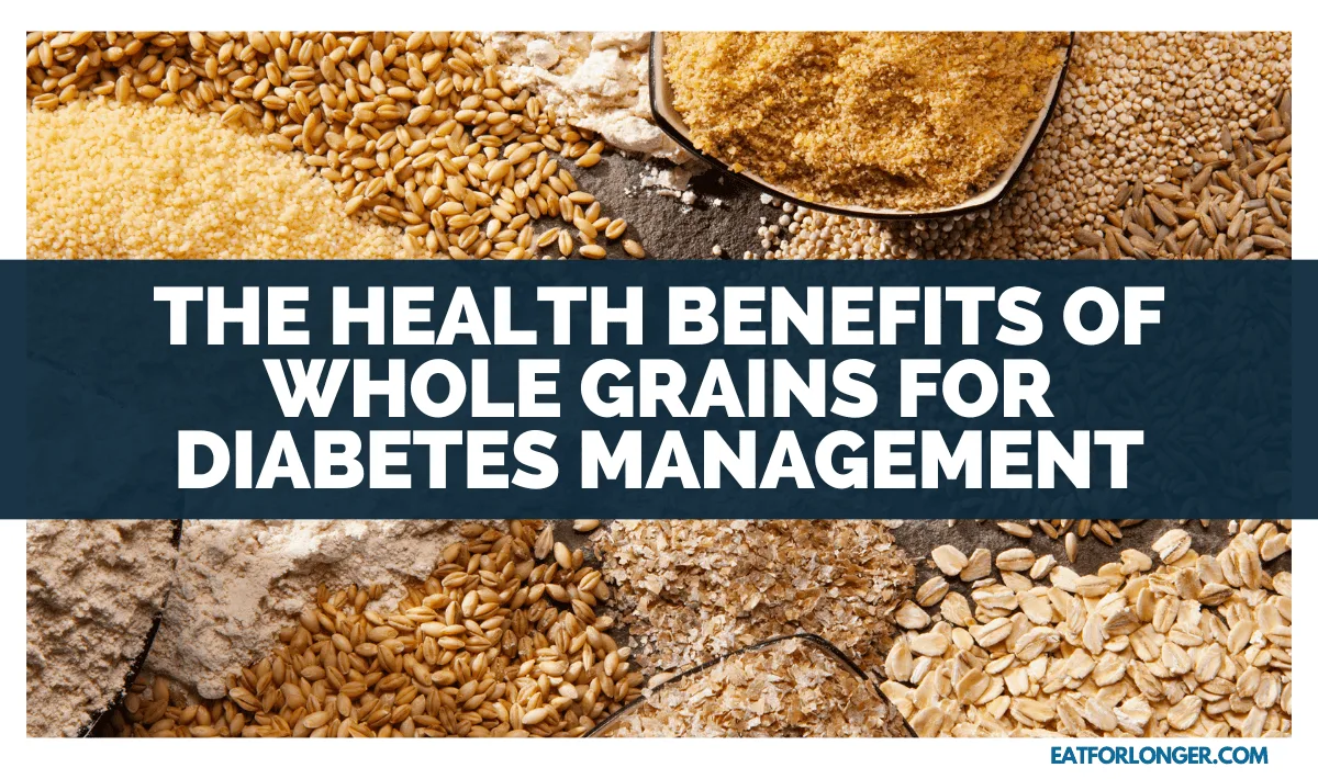 The Health Benefits of Whole Grains for Diabetes Management