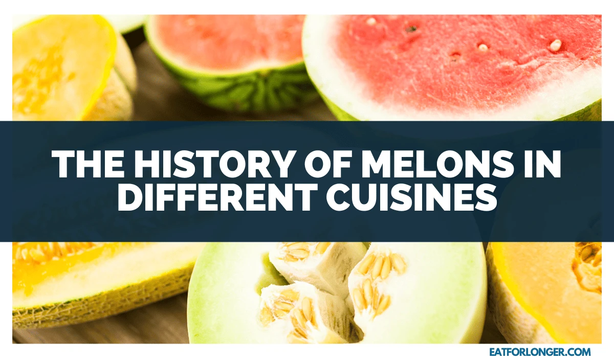 The History of Melons in Different Cuisines