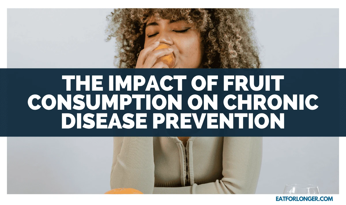 The Impact Of Fruit Consumption On Chronic Disease Prevention