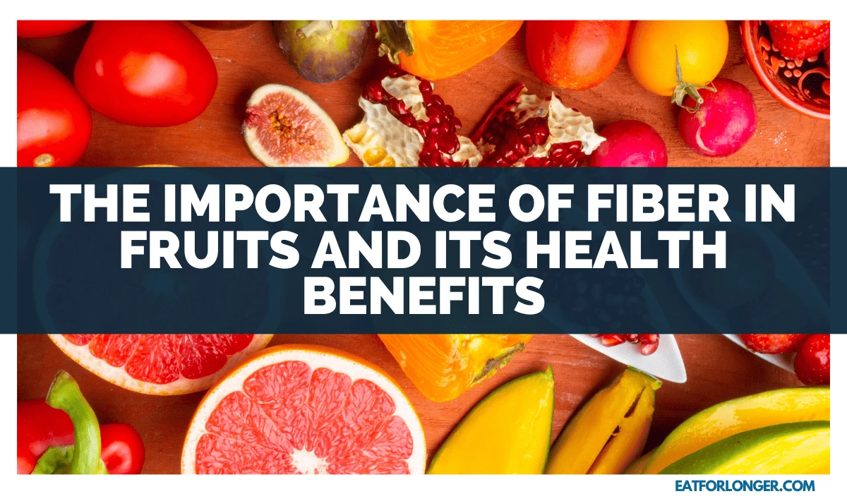 The Importance Of Fiber In Fruits And Its Health Benefits