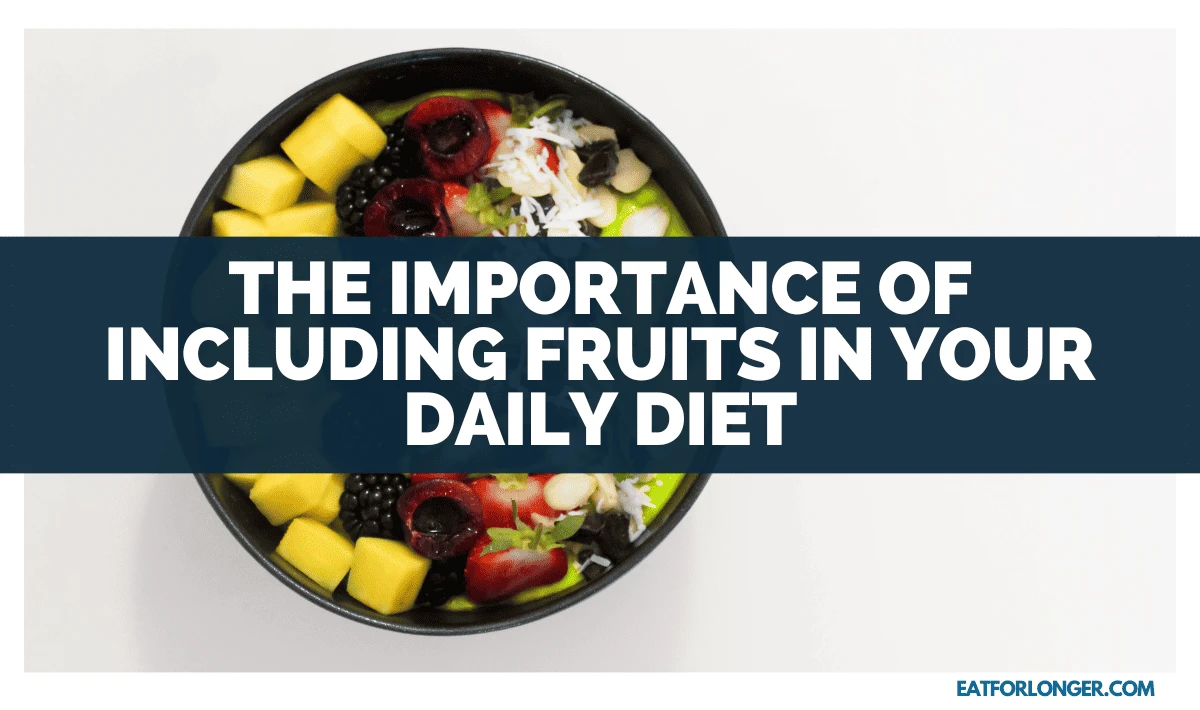 The Importance of Including Fruits in Your Daily Diet