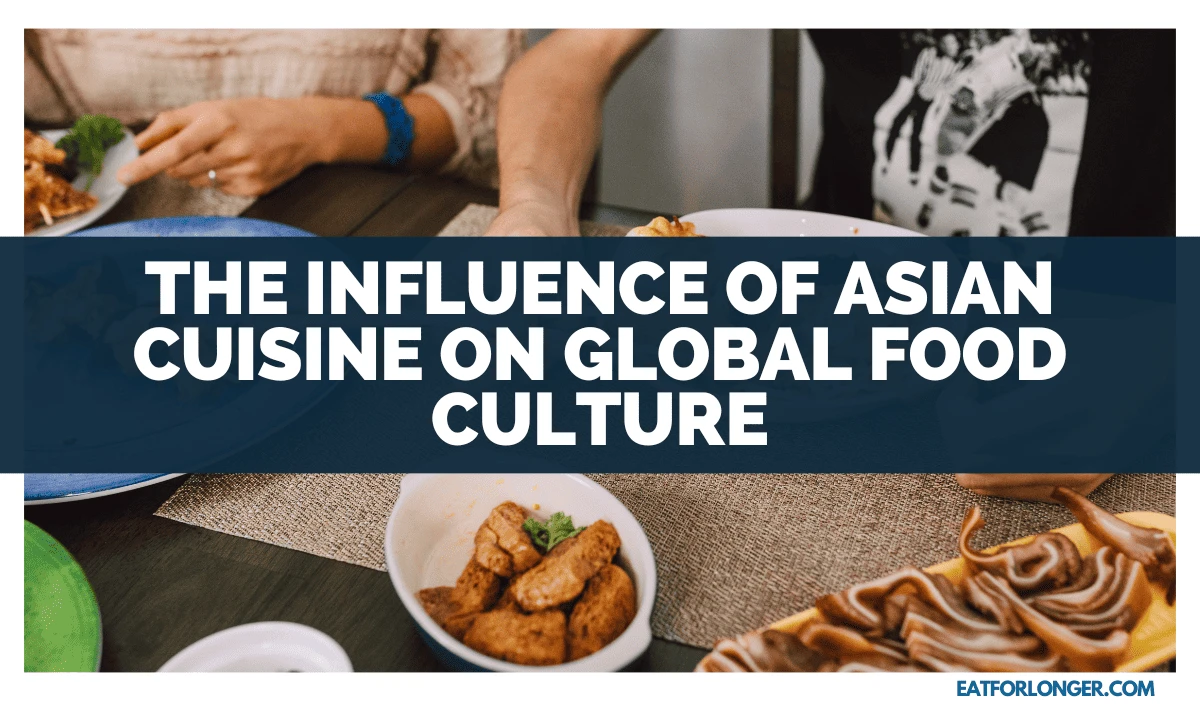 The Influence Of Asian Cuisine On Global Food Culture