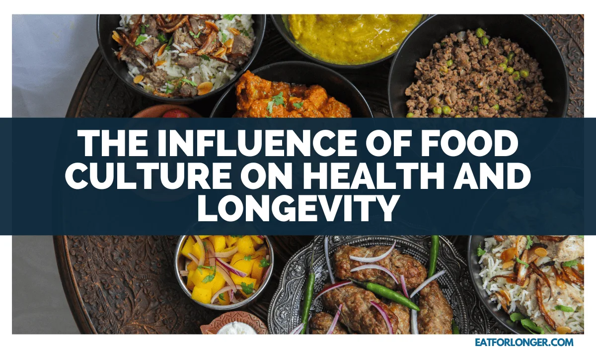 The Influence Of Food Culture On Health And Longevity