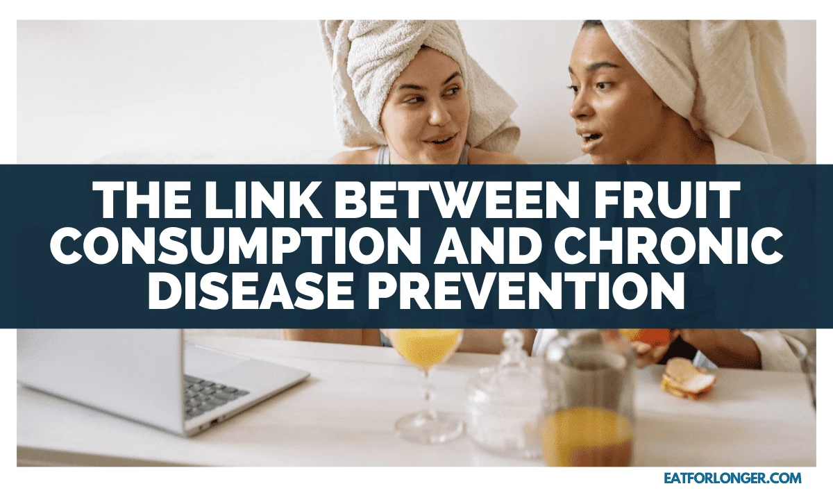 The Link Between Fruit Consumption and Chronic Disease Prevention