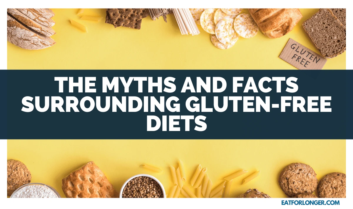 The Myths and Facts Surrounding Gluten-Free Diets