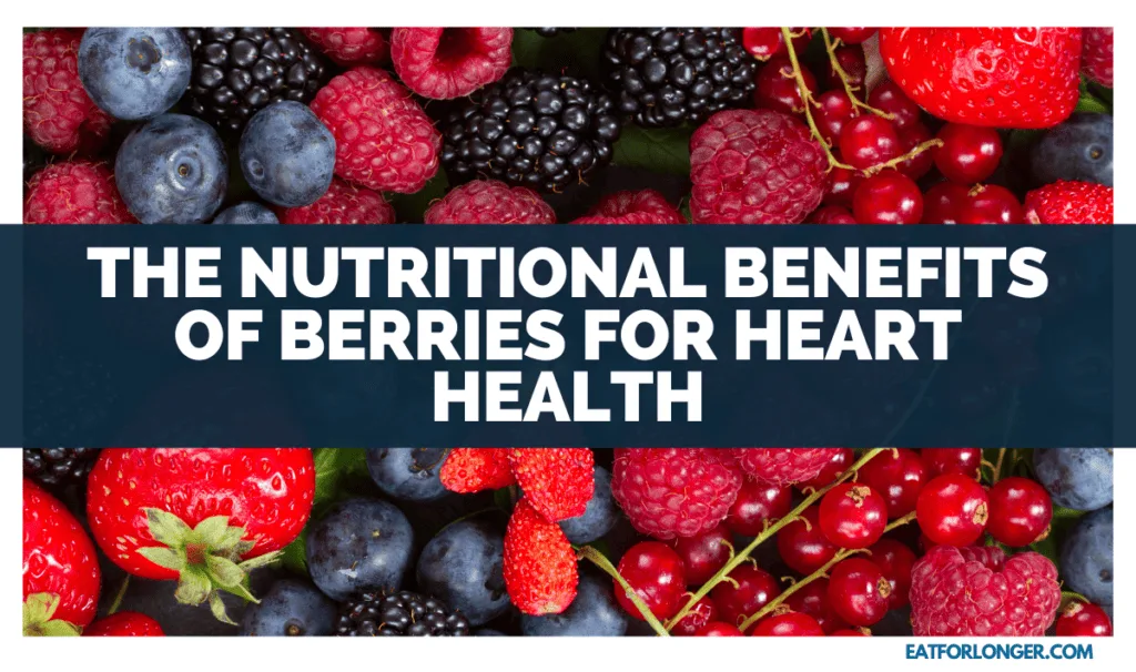 The Nutritional Benefits of Berries for Heart Health