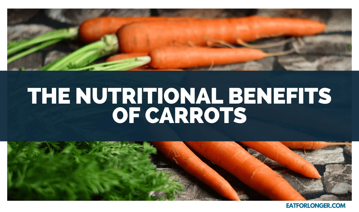 The Nutritional Benefits of Carrots