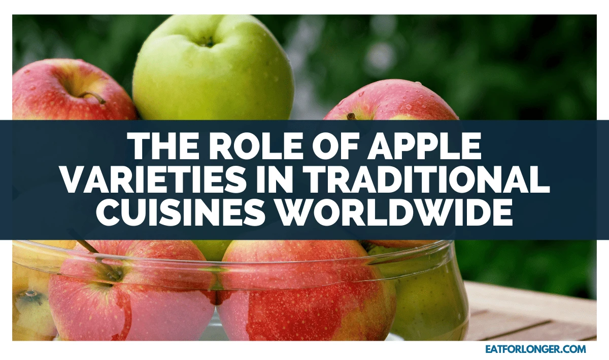 The Role Of Apple Varieties In Traditional Cuisines Worldwide
