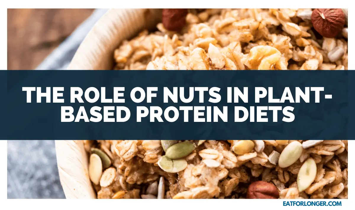 The Role Of Nuts In Plant-Based Protein Diets
