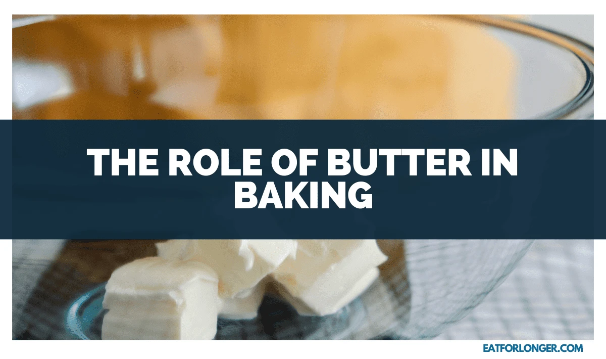 The Role of Butter in Baking