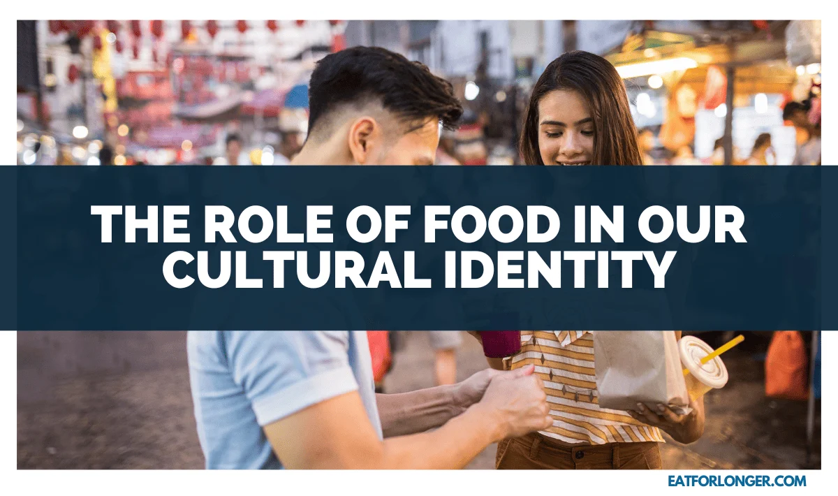 The Role of Food in Our Cultural Identity