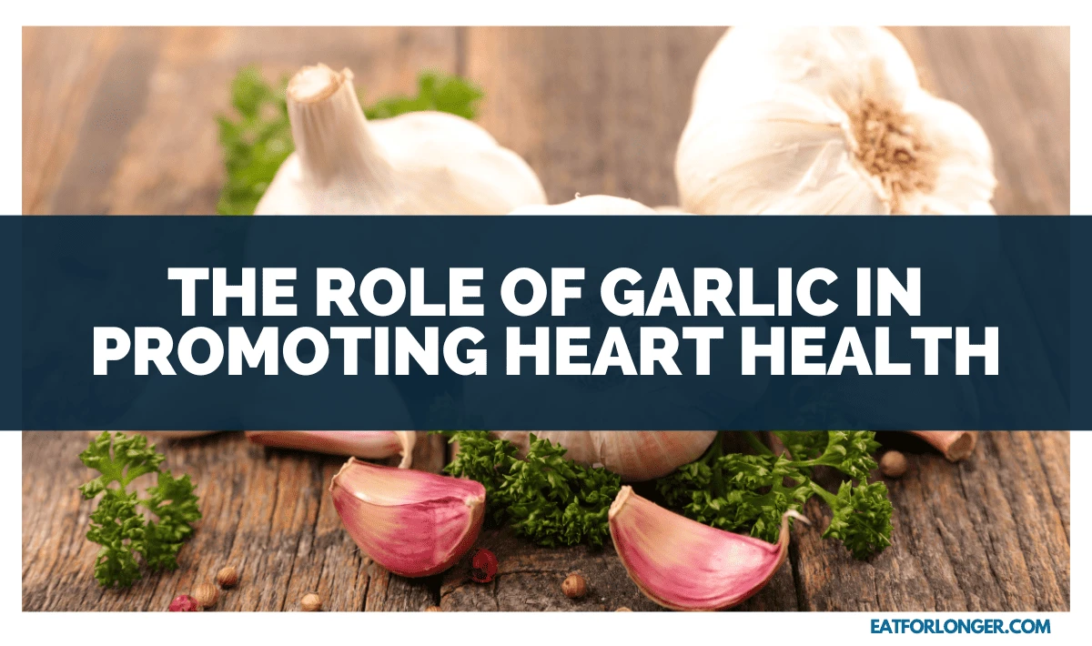 The Role of Garlic in Promoting Heart Health