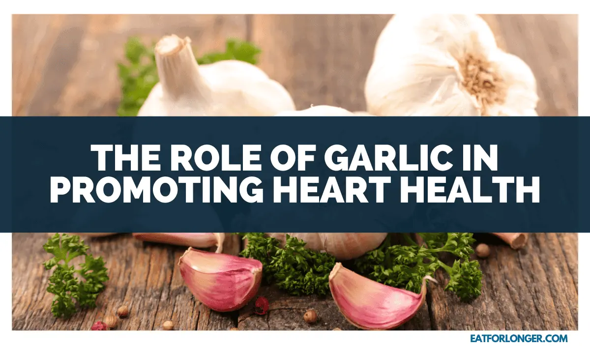 The Role of Garlic in Promoting Heart Health