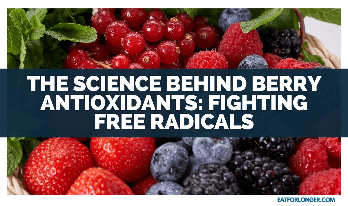 The Science Behind Berry Antioxidants_ Fighting Free Radicals