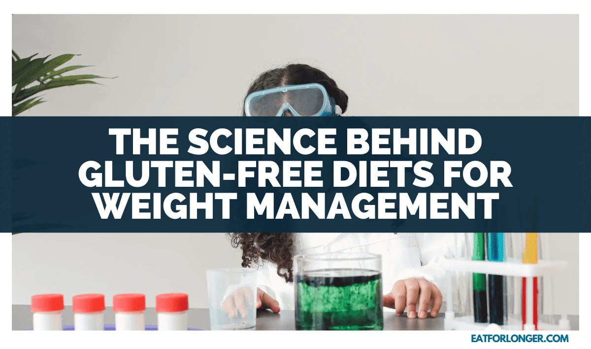 The Science Behind Gluten-Free Diets for Weight Management