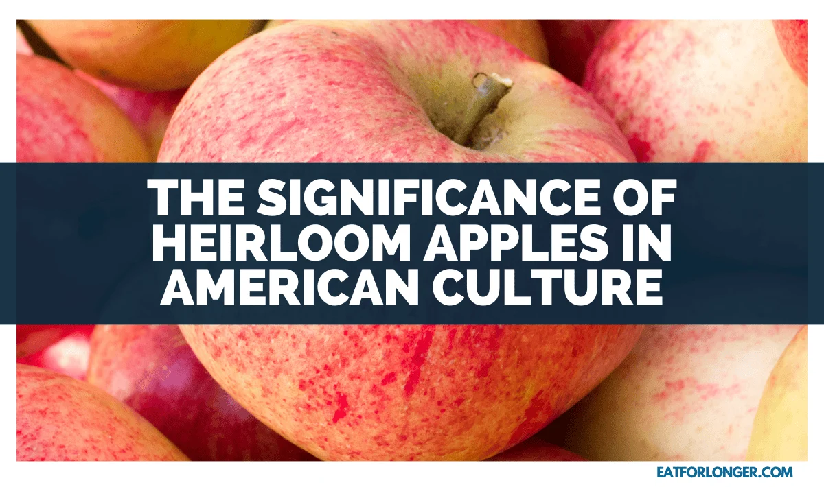 The Significance of Heirloom Apples in American Culture