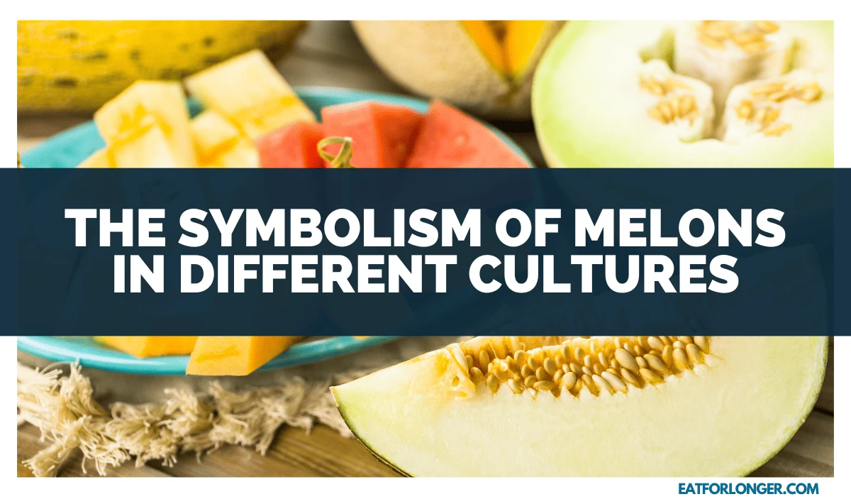 The Symbolism of Melons in Different Cultures