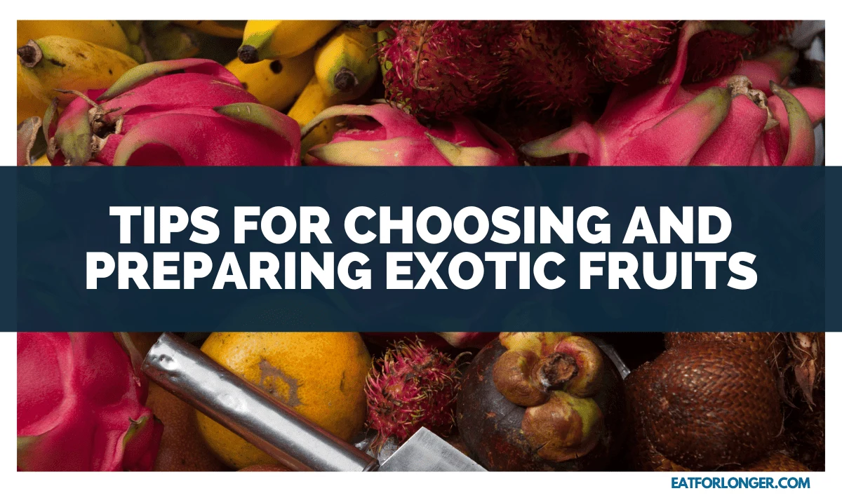 Tips For Choosing And Preparing Exotic Fruits