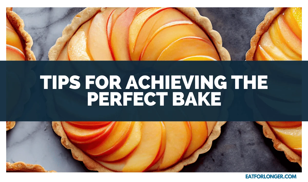 Tips for Achieving the Perfect Bake