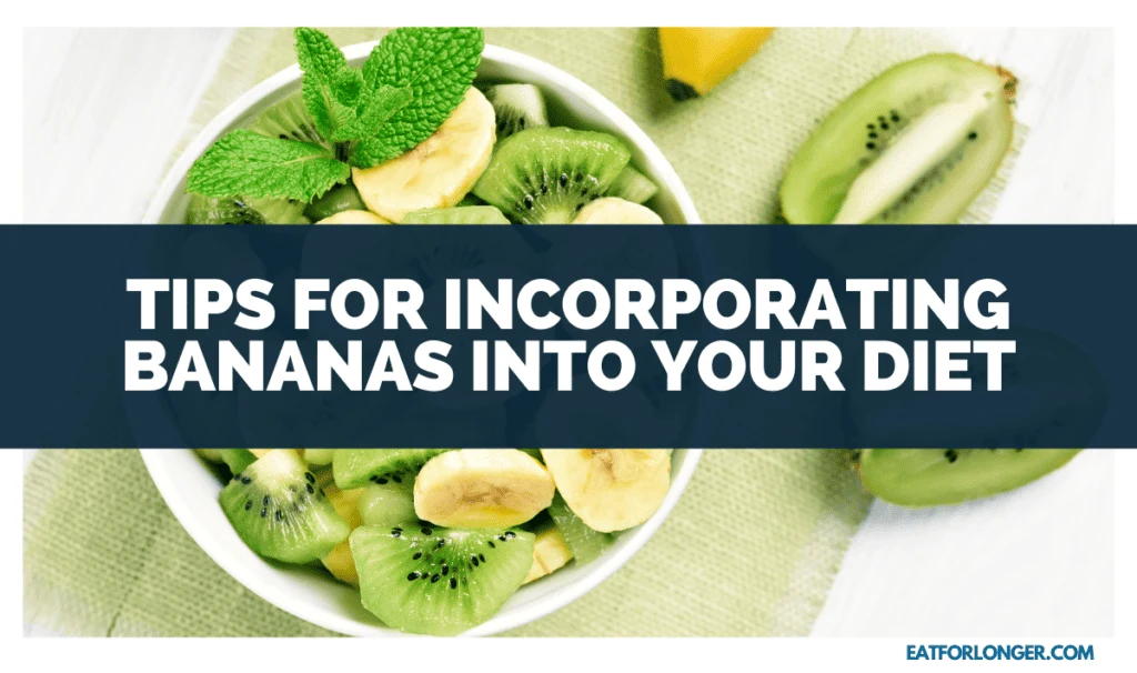 Tips for Incorporating Bananas into Your Diet